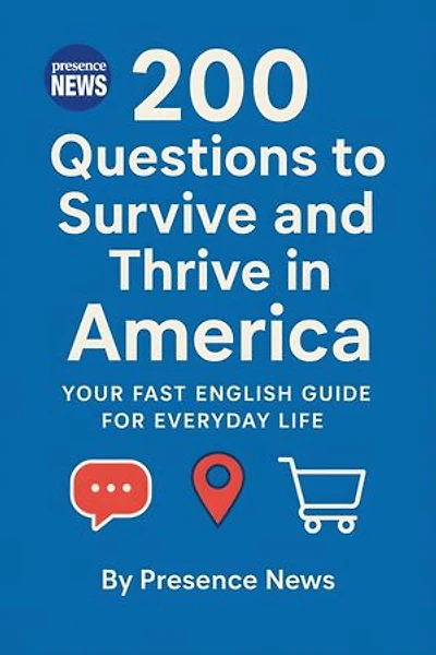 200 Questions to Survive and Thrive in America: Your Fast English Guide for Everyday Life