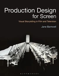 Production Design for Screen: Visual Storytelling Film and Television