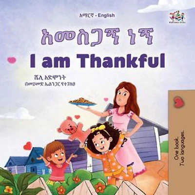 አመስጋኝ ነኝ I am Thankful: Amharic English Bilingual Collection