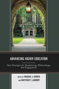 Advancing Higher Education: New Strategies for Fundraising, Philanthropy, and Engagement