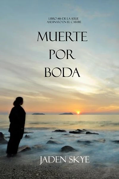 Muerte por boda (Libro #16 de la serie Asesinato en el Caribe)
