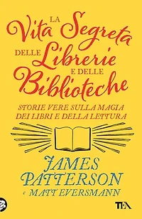 La vita segreta delle librerie e delle biblioteche: Storie vere sulla magia dei libri e della lettura