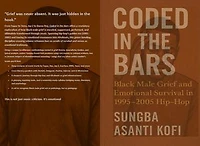 Coded in the Bars: Black Male Grief and Emotional Survival in 1995-2005 Hip-Hop