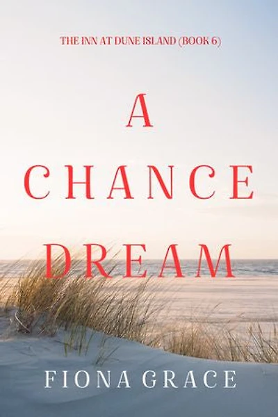 A Chance Dream (The Inn at Dune Island—Book Six)