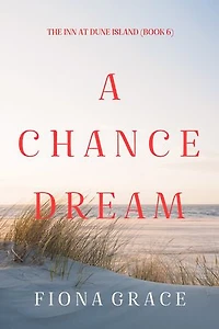 A Chance Dream (The Inn at Dune Island—Book Six)