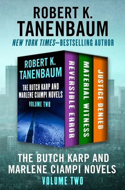 The Butch Karp and Marlene Ciampi Novels Volume Two: Reversible Error, Material Witness, and Justice Denied