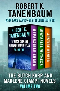 The Butch Karp and Marlene Ciampi Novels Volume Two: Reversible Error, Material Witness, and Justice Denied