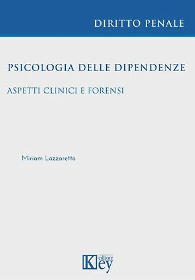 Psicologia delle dipendenze: Aspetti clinici e forensi