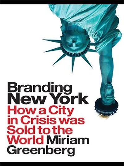 Branding New York: How A City Crisis Was Sold To The World