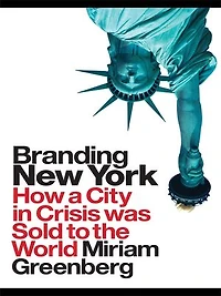 Branding New York: How A City Crisis Was Sold To The World