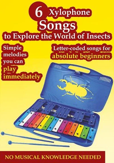 6 Xylophone Songs to Explore the World of Insects: Letter-Coded Songs for Absolute Beginners