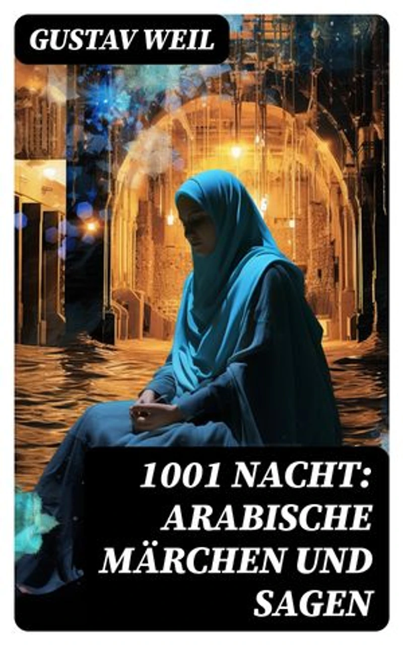 1001 Nacht: Arabische Märchen und Sagen: Bereicherte Ausgabe.