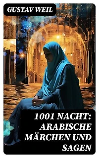 1001 Nacht: Arabische Märchen und Sagen: Bereicherte Ausgabe.