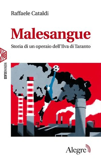 Malesangue: Storia di un operaio dell'Ilva di Taranto