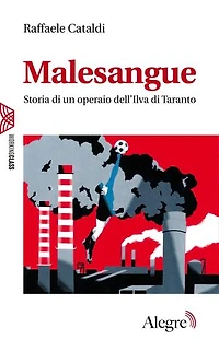 Malesangue: Storia di un operaio dell'Ilva di Taranto