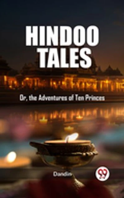 Hindoo Tales Or, the Adventures of Ten Princes