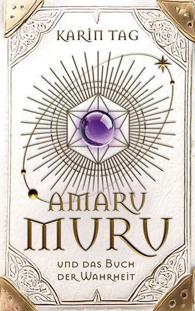 Amaru Muru und das Buch der Wahrheit: Weisheit, Magie und die Reise zum inneren Licht