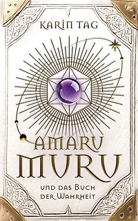 Amaru Muru und das Buch der Wahrheit: Weisheit, Magie und die Reise zum inneren Licht