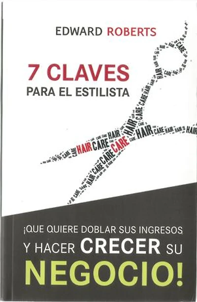 7 Claves para el Estilista: !Que quiere doblar sus ingresos y hacer crecer su negocio!