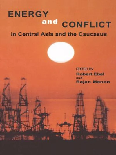 Energy and Conflict Central Asia the Caucasus