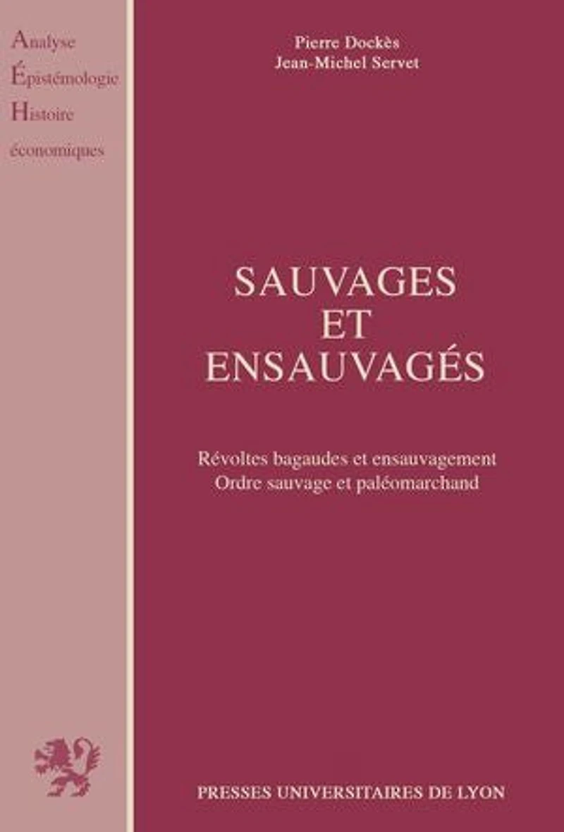 Sauvages et ensauvagés: Révoltes Bagaudes et ensauvagement, ordre sauvage et paléomarchand