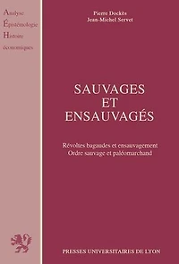 Sauvages et ensauvagés: Révoltes Bagaudes et ensauvagement, ordre sauvage et paléomarchand