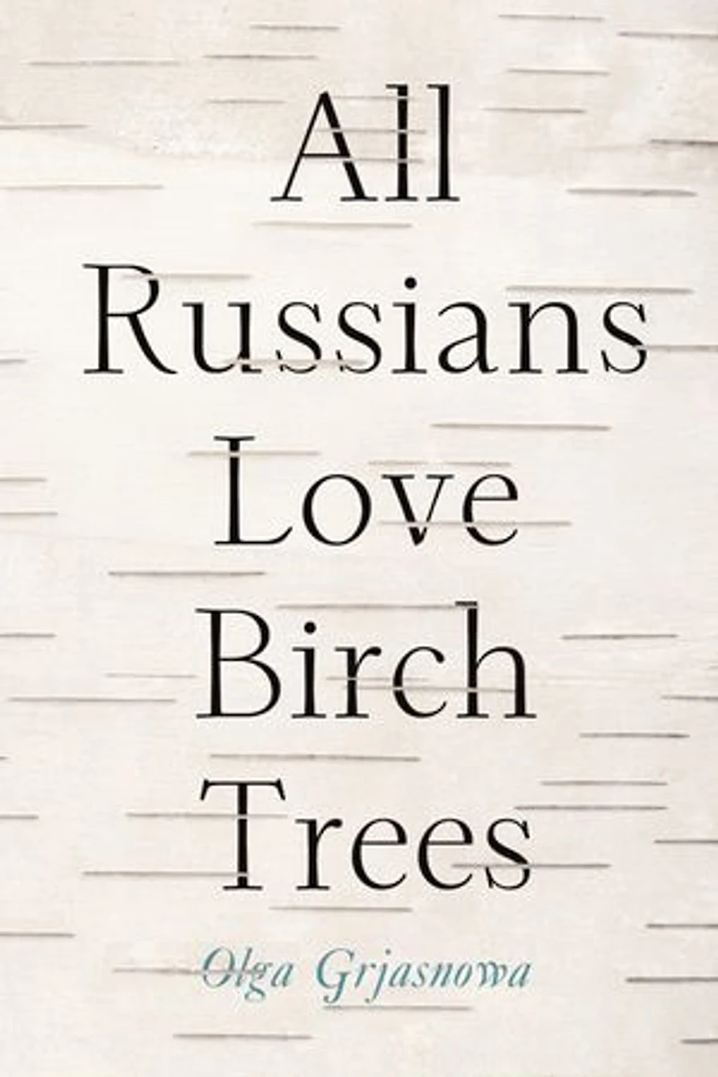 All Russians Love Birch Trees: A Novel