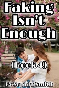 Faking Isn't Enough (Book 4): A Highschool Romance