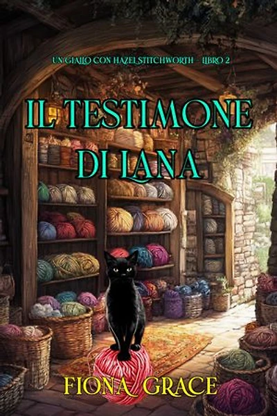 Il Testimone di Lana (Un giallo con Hazel Stitchworth - Libro 2)