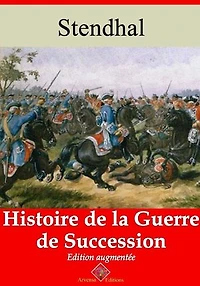 Histoire de la guerre de succession – suivi d'annexes: Nouvelle édition 2019