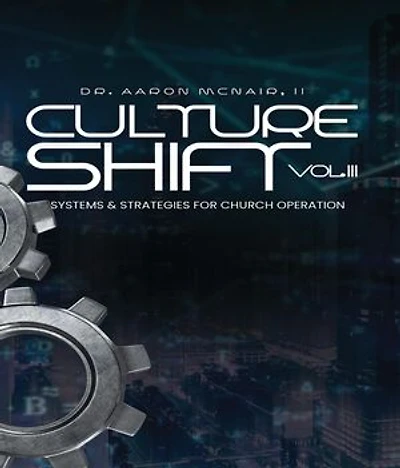 Culture Shift Volume 3: Systems & Strategies for Church Operation