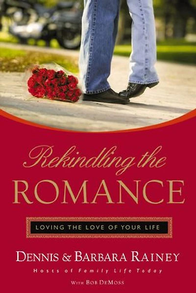 Rekindling The Romance: Loving Love Of Your Life