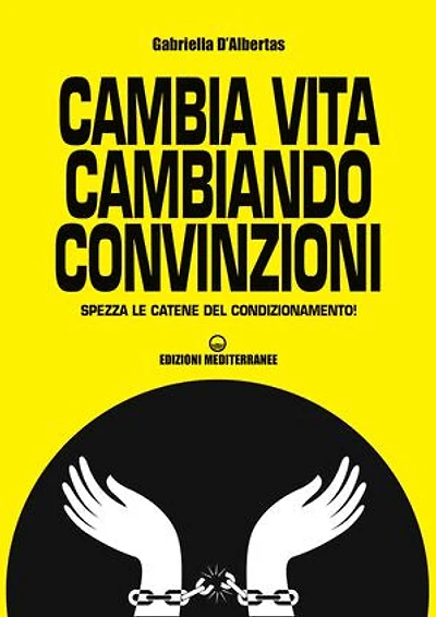 Cambia vita cambiando convinzioni: Spezza le catene del condizionamento!