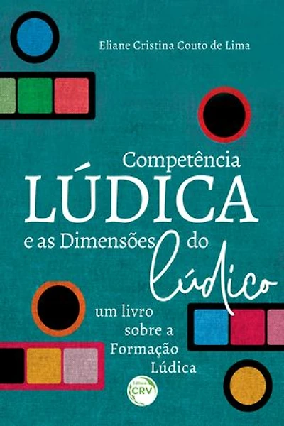 A COMPETÊNCIA LÚDICA E AS DIMENSÕES DO LÚDICO: um livro sobre a Formação Lúdica