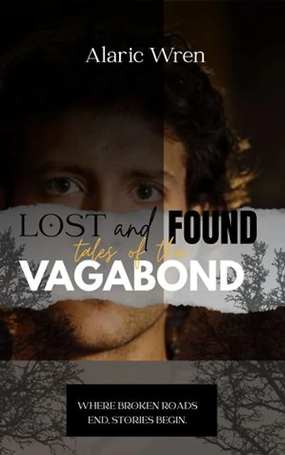 lost and found : tales of the vagabond: Where broken roads end, stories begin.