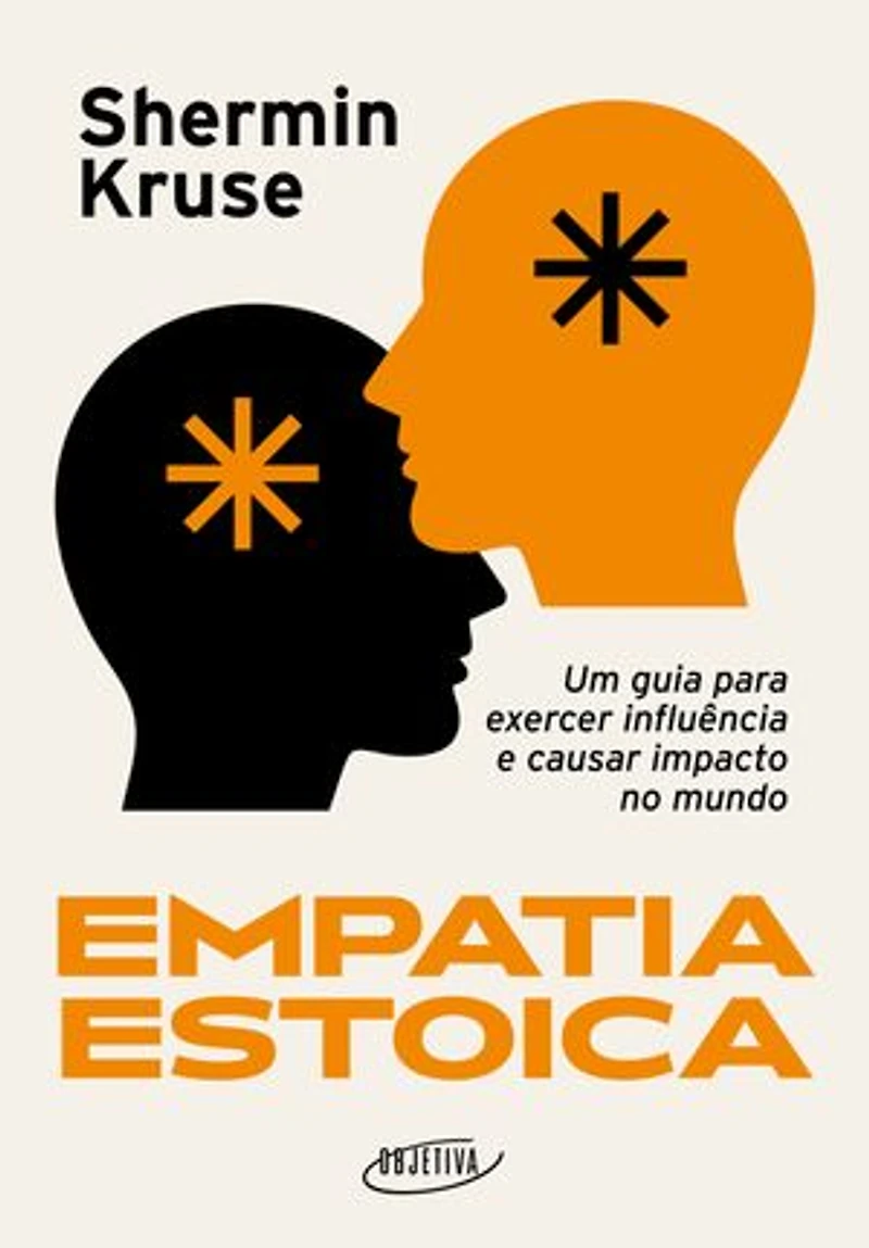 Empatia estoica: Um guia para exercer influência e causar impacto no mundo