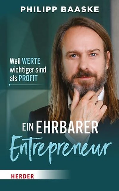 Ein ehrbarer Entrepreneur: Weil Werte wichtiger sind als Profit