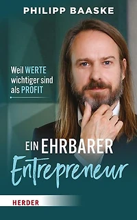 Ein ehrbarer Entrepreneur: Weil Werte wichtiger sind als Profit