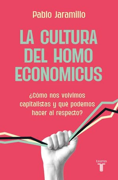 La cultura del homo economicus: ¿Cómo nos volvimos capitalistas y qué podemos hacer al respecto?