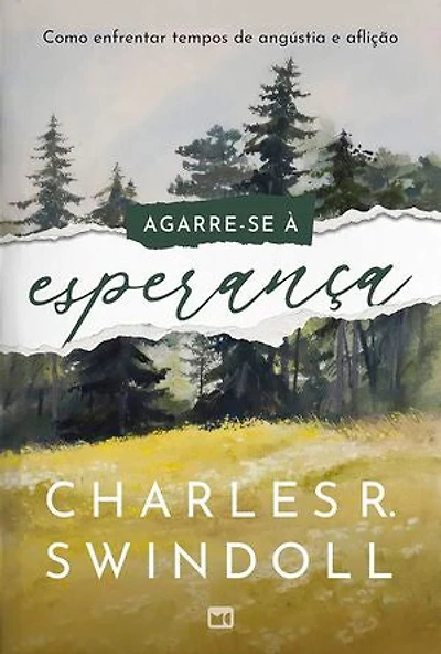 Agarre-se à esperança: Como enfrentar tempos de angústia e aflição