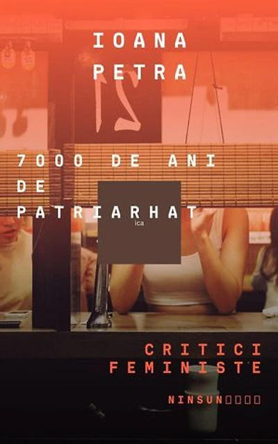 7000 de ani. Critici feministe: 7000 de ani