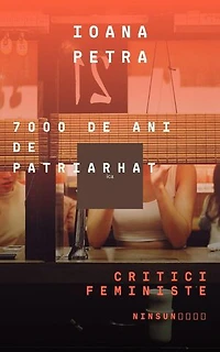 7000 de ani. Critici feministe: 7000 de ani
