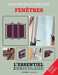 Menuiseries extérieures : Fenêtres - Avec vidéo: L'essentiel du bricolage