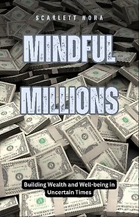 Mindful Millions: Building Wealth and Well-being in Uncertain Times