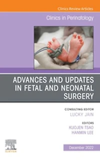 Advances and Updates Fetal Neonatal Surgery, An Issue of Clinics Perinatology