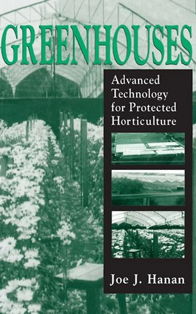 Greenhouses: Advanced Technology for Protected Horticulture