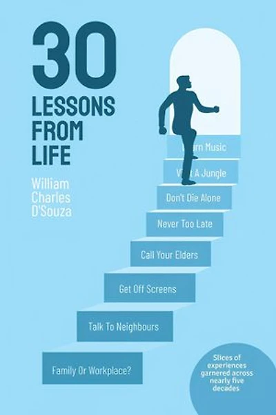 30 Lessons From Life: Slices of experiences from across five decades