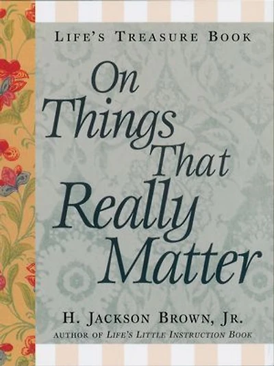 Life's Little Treasure Book on Things that Really Matter: Cultivating Happiness and Gratitude in Your Life