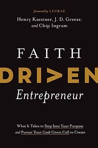 Faith Driven Entrepreneur: What It Takes To Step Into Your Purpose And Pursue God-given Call Create