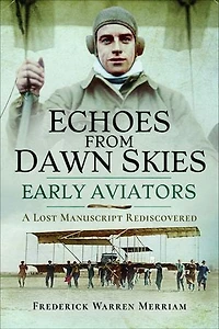 Echoes from Dawn Skies: Early Aviators: A Lost Manuscript Rediscovered